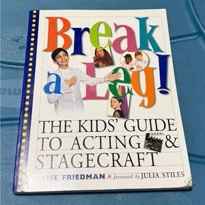 Break a Leg!: The Kids' Guide to Acting and Stagecraft by Lise Friedman